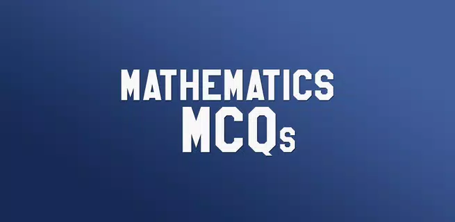 Mathematics MCQs