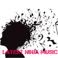 Latest Ninja Music