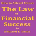 How to Attract Money (The Law of Financial Success) - Edward E. Beals