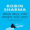 Who Will Cry When You Die