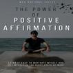 The Power of Positive Affirmat