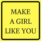 MAKE A GIRL LIKE YOU ícone