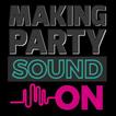 MAKING PARTY SOUND ON