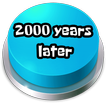 ”2000 Years Later Button