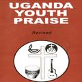 Uganda Youth Praise:HymnsSongs