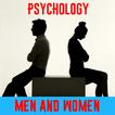 Psychology of men and women and relationships