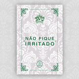 Não Fique Irritado