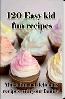 120 Easy kid fun recipes پوسٹر
