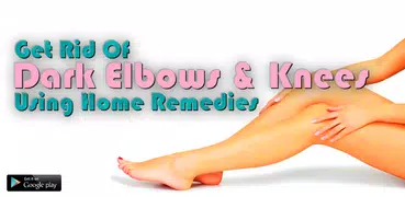 Get Rid Of Dark Knees And Elbows Fast & Naturally