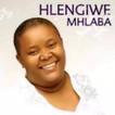 Hlengiwe Mhlaba Songs & Lyrics