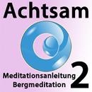 Achtsamkeit im Alltag Meditation 2 -Bergmeditation APK