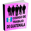 Código de Trabajo de Guatemala