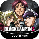 [777TOWN]BLACK LAGOON2 APK