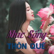 Nhac Song - Nhac Song Thon Que