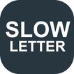 SLOWLETTER