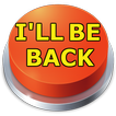 I'LL Be Back Sound Button