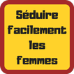 Séduire facilement les femmes