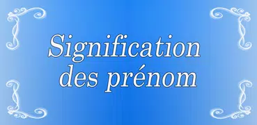 Signification Prénom