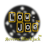 Low-Joe: Reverse Blackjack