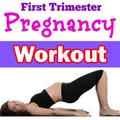 First Trimester Pregnancy Exercises