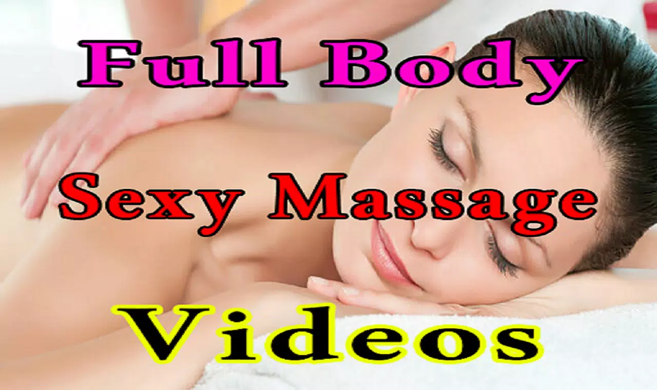 Full Body Sexy Massage Videos APK للاندرويد تنزيل