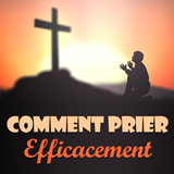 Comment prier efficacement