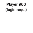 Player 960 (login required)
