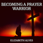 Becoming A Prayer Warrior آئیکن