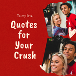 Quotes for Your Crush