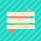 Adevar Sau Provocare icône