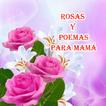Rosas y Poemas Para Mamá