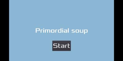 Primordial soup Affiche
