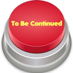 ”To Be Continued Button