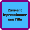 Comment impressionner une fille
