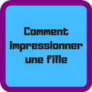 Comment impressionner une fille APK