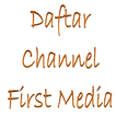 Daftar Channel First Media