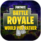 Game Would you rather for Battle Royale ikon