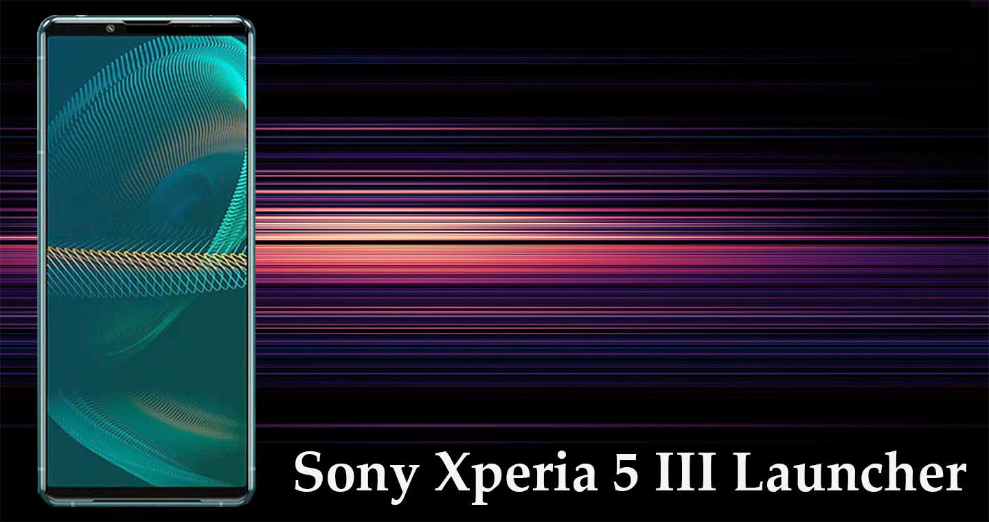 Sony Xperia 5 Iii Launcher Xperia 5 Iii Wallpapers For Android Apk Download