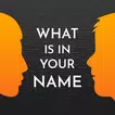 What Is In Your Name : What's In Your Name
