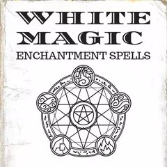 WHITE MAGIC: ENCHANTMENT SPELLS