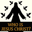 Who Is Jesus Christ