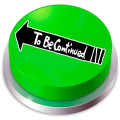 To Be Continued Button Meme Joke アプリダウンロード