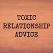 Toxic Relationship Advice