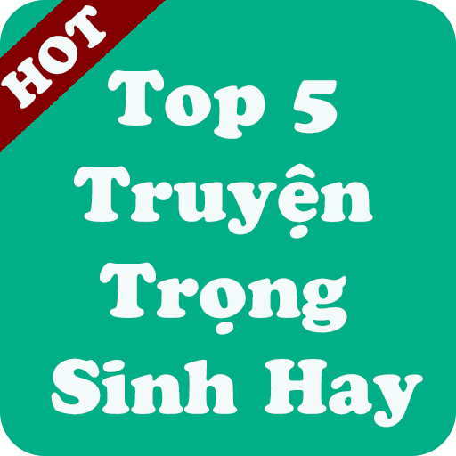 Top 5 Truyện Trọng Sinh Hot Nhất