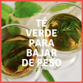 Te verde para bajar de peso