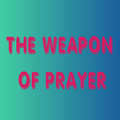 The Weapon Of Prayer