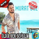 Murat Boz şarkıları 2019 - Öldür Beni Sevgilim icône