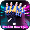 ”Ditto Magic Effect : Echo Mirr