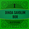 Dinda Savolim Bor 1-kitob