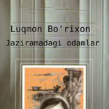 ”Luqmon Bo'rixon. Jaziramadagi 